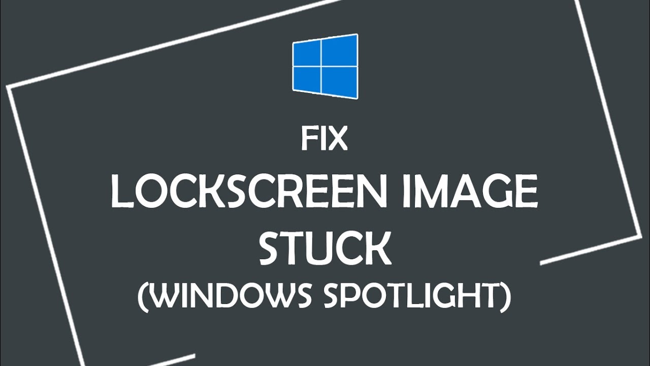 [FIXED] Windows Spotlight Not Working Or Stuck Image - Richannel