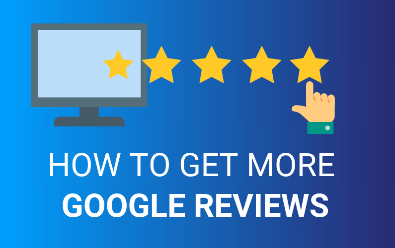 3 Best Ways To Get More Google Reviews For Your Business - Richannel