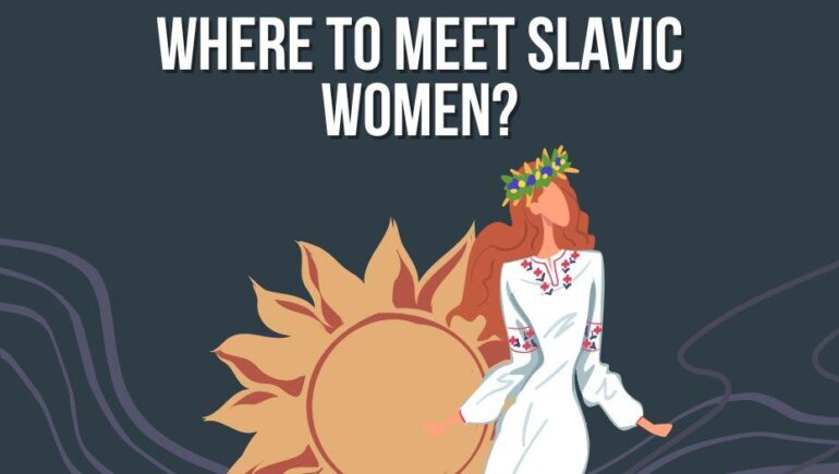 Where to meet Slavic Women