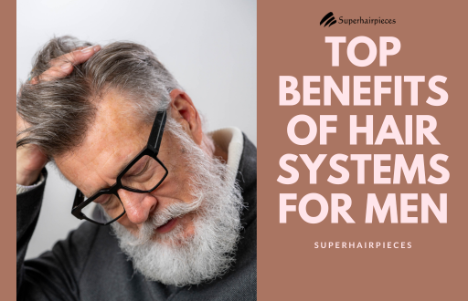 top benefits of hair systems for men